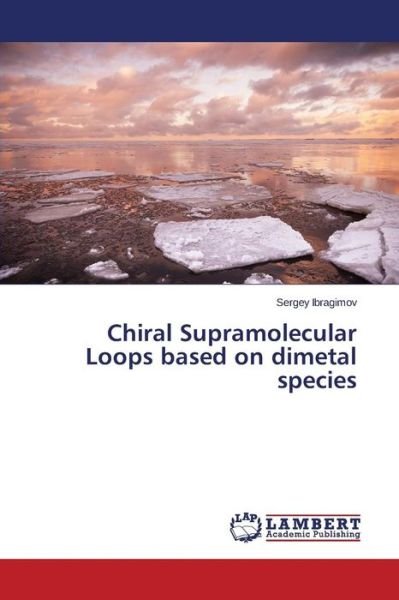 Cover for Ibragimov Sergey · Chiral Supramolecular Loops Based on Dimetal Species (Paperback Bog) (2015)