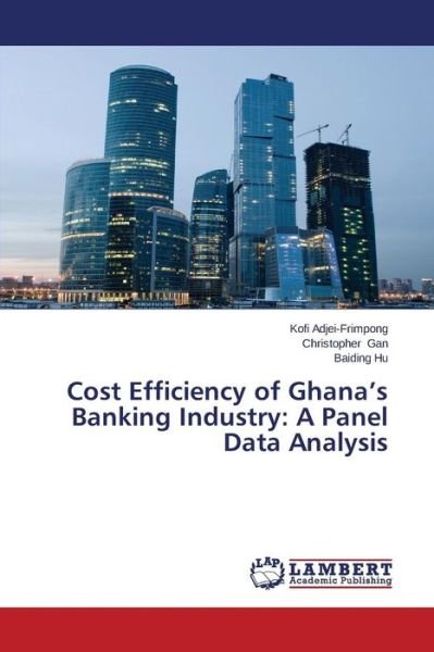 Cover for Baiding Hu · Cost Efficiency of Ghana's Banking Industry: a Panel Data Analysis (Paperback Book) (2014)