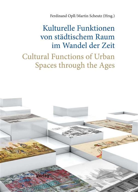 Cover for Opll, Ferdinand; Scheutz, Martin · Kulturelle Funktionen Von StÃ¤dtischen Raum Im Wandel Der Zeit - Cultural Functions Of Urban Spaces (Book)