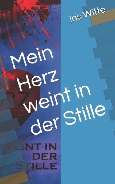 Cover for Iris Witte · Mein Herz weint in der Stille (Paperback Book) (2013)