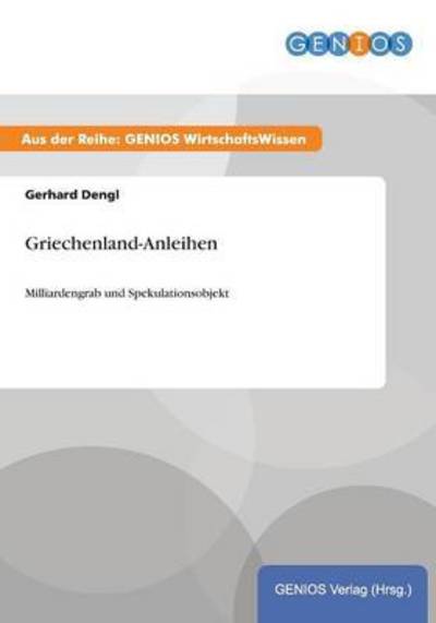 Cover for Gerhard Dengl · Griechenland-Anleihen: Milliardengrab und Spekulationsobjekt (Paperback Book) (2015)