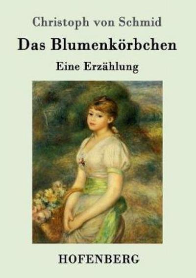 Cover for Schmid · Das Blumenkörbchen (Book) (2017)