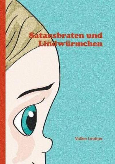 Cover for Lindner · Satansbraten und Lindwürmchen (Buch) (2018)