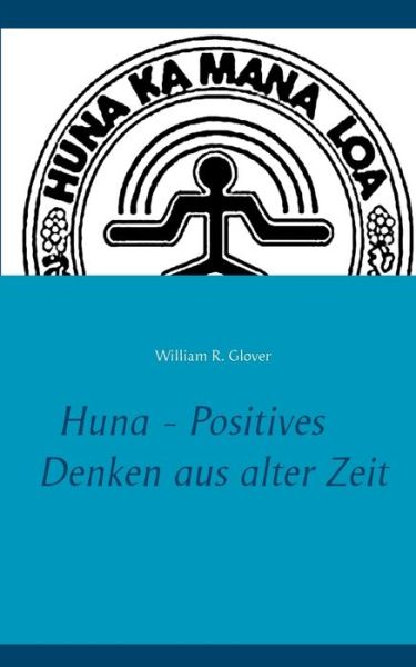 Cover for Glover · Huna - Positives Denken aus alte (Book) (2018)