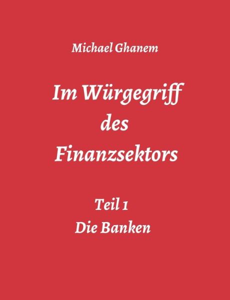 Cover for Ghanem · Im Würgegriff des Finanzsektors (Book) (2019)