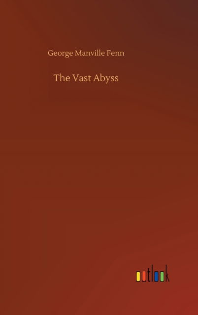 Cover for George Manville Fenn · The Vast Abyss (Hardcover Book) (2020)