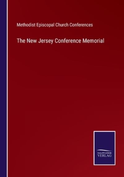 Cover for Methodist Episcopal Church Conferences · The New Jersey Conference Memorial (Pocketbok) (2022)