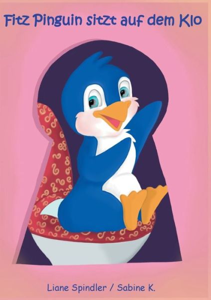Cover for Liane Spindler · Fitz Pinguin sitzt auf dem Klo (Paperback Book) (2021)