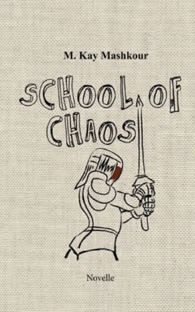 Cover for M. Kay Mashkour · School of Chaos (Bok) (2022)
