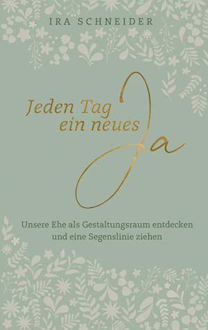 Cover for Ira Schneider · Jeden Tag ein neues Ja (Bog) (2025)