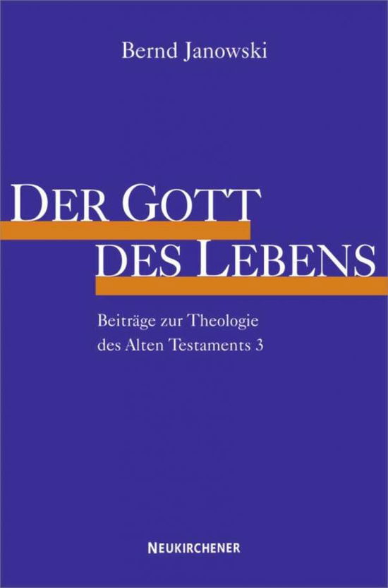 Cover for Bernd Janowski · Der Gott des Lebens: Beitrage zur Theologie des Alten Testaments 3 (Paperback Book) (2003)