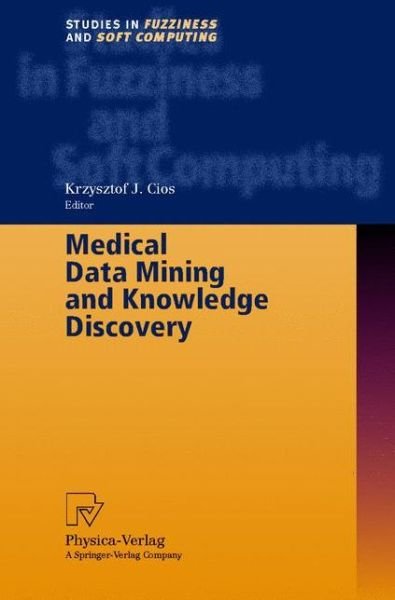 Cover for Krzysztof J Cios · Medical Data Mining and Knowledge Discovery - Studies in Fuzziness and Soft Computing (Hardcover bog) [2001 edition] (2000)