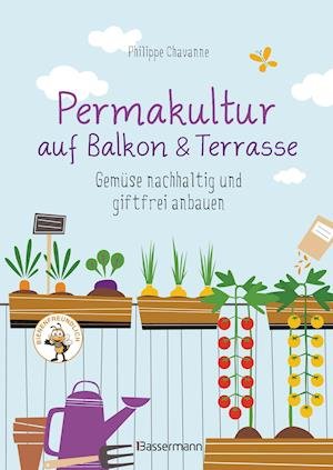 Cover for Philippe Chavanne · Permakultur auf Balkon &amp; Terrasse. Gemüse nachhaltig und giftfrei anbauen (Hardcover Book) (2022)