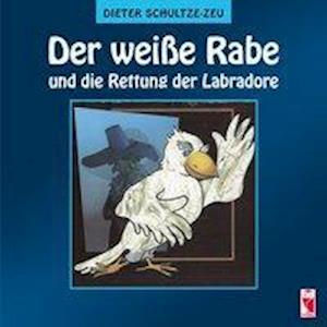 Cover for Schultze-Zeu · Der weiße Rabe und die Ret (Book)