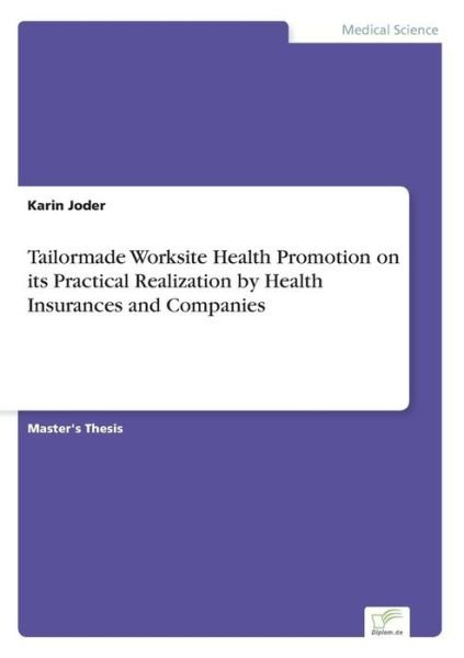 Cover for Karin Joder · Tailormade Worksite Health Promotion on its Practical Realization by Health Insurances and Companies (Pocketbok) (2006)