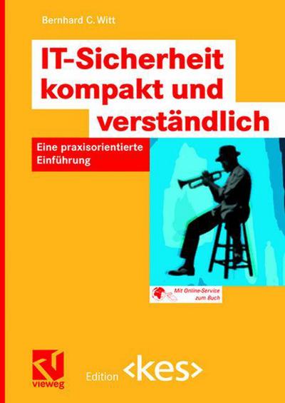 Cover for Bernhard C Witt · It-Sicherheit Kompakt Und Verstandlich: Eine Praxisorientierte Einfuhrung - Edition (Paperback Book) [2006 edition] (2006)