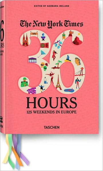 The New York Times: 36 Hours: 125 weekends in Europe - Barbara Ireland - Książki - Taschen - 9783836526401 - 25 października 2012