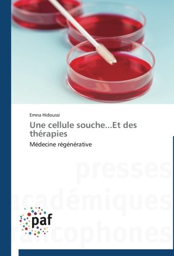 Cover for Emna Hidoussi · Une Cellule Souche...et Des Thérapies: Médecine Régénérative (Paperback Book) [French edition] (2018)