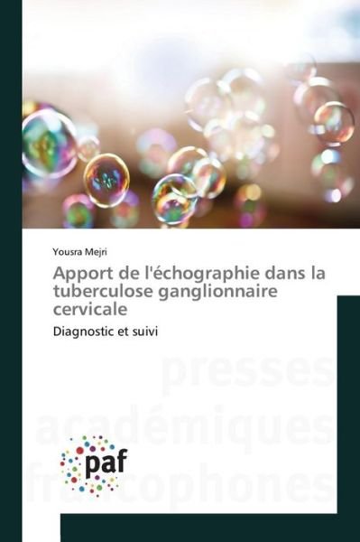 Cover for Mejri Yousra · Apport De L'echographie Dans La Tuberculose Ganglionnaire Cervicale (Pocketbok) (2018)