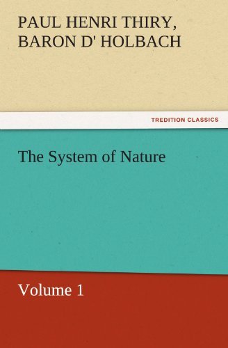 Cover for Baron D' Holbach Paul Henri Thiry · The System of Nature, Volume 1 (Tredition Classics) (Taschenbuch) (2011)