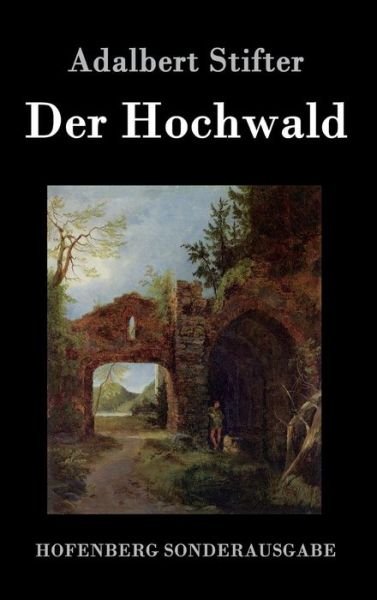 Cover for Adalbert Stifter · Der Hochwald (Innbunden bok) (2015)