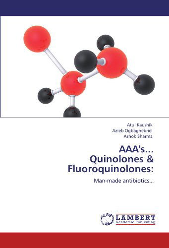 Cover for Ashok Sharma · Aaa's... Quinolones &amp; Fluoroquinolones:: Man-made Antibiotics... (Paperback Book) (2011)