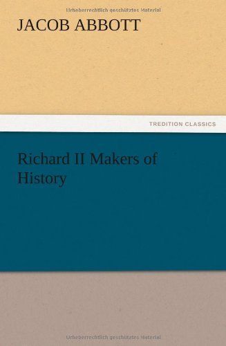 Cover for Jacob Abbott · Richard II Makers of History (Taschenbuch) (2012)