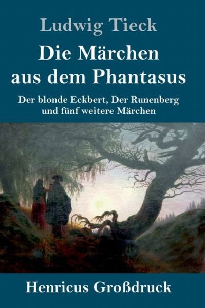 Cover for Ludwig Tieck · Die Marchen aus dem Phantasus (Grossdruck) (Hardcover Book) (2019)