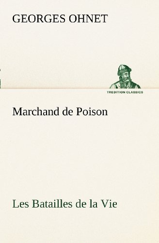 Cover for Georges Ohnet · Marchand De Poison Les Batailles De La Vie (Tredition Classics) (French Edition) (Paperback Book) [French edition] (2012)