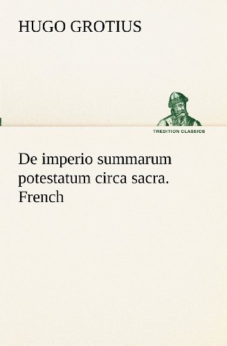 Cover for Hugo Grotius · De Imperio Summarum Potestatum Circa Sacra. French (Tredition Classics) (French Edition) (Paperback Book) [French edition] (2012)