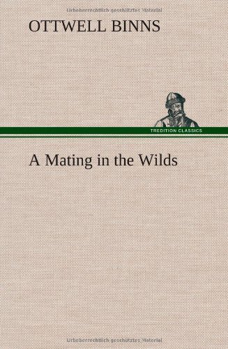 Cover for Ottwell Binns · A Mating in the Wilds (Gebundenes Buch) (2013)