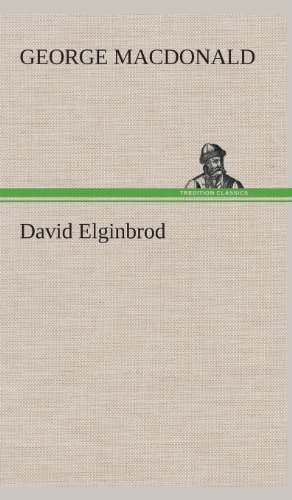 David Elginbrod - George Macdonald - Kirjat - TREDITION CLASSICS - 9783849524401 - keskiviikko 20. helmikuuta 2013