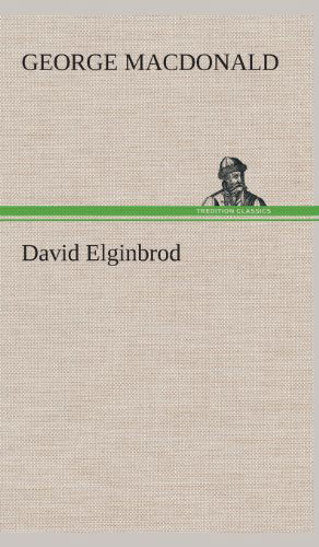 David Elginbrod - George Macdonald - Bücher - TREDITION CLASSICS - 9783849524401 - 20. Februar 2013