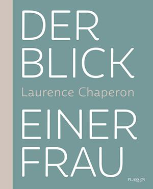 Laurence Chaperon · Der Blick Einer Frau (Bog)