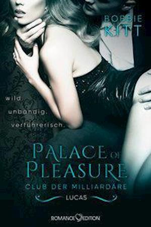 Cover for Bobbie Kitt · Palace of Pleasure: Lucas (Club der Milliardäre 3) (Paperback Book) (2018)