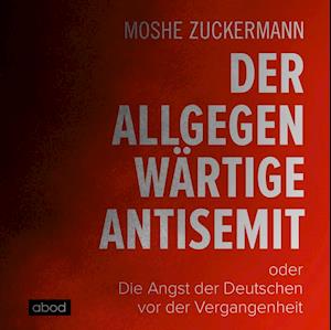 Der allgegenwärtige Antisemit - Moshe Zuckermann - Muzyka - ABOD Verlag GmbH - 9783954716401 - 21 września 2018