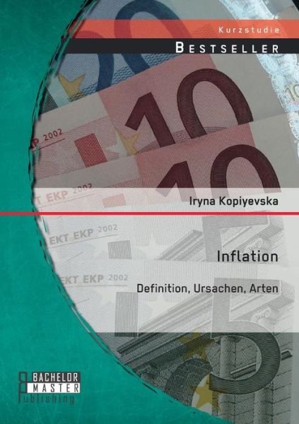 Cover for Iryna Kopiyevska · Inflation: Definition, Ursachen, Arten (Paperback Book) [German edition] (2014)
