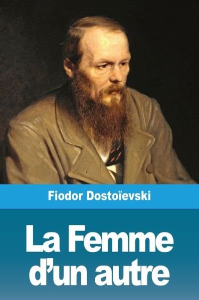 Cover for Fiodor Dostoievski · La Femme d'un autre (Taschenbuch) (2019)