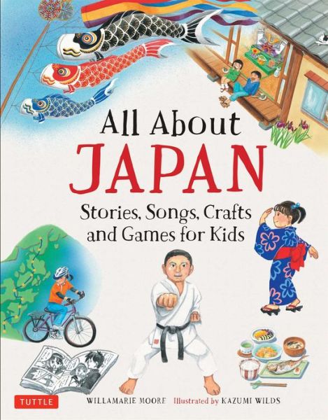 Cover for Willamarie Moore · All About Japan: Stories, Songs, Crafts and Games for Kids (Hardcover bog) (2017)