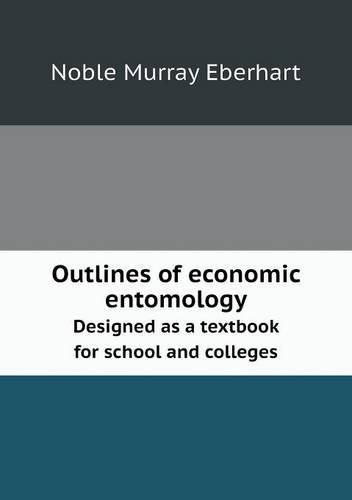 Cover for Noble Murray Eberhart · Outlines of Economic Entomology Designed As a Textbook for School and Colleges (Paperback Bog) (2013)