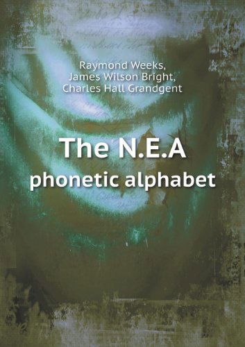 Cover for James Wilson Bright · The N.e.a Phonetic Alphabet (Pocketbok) (2013)