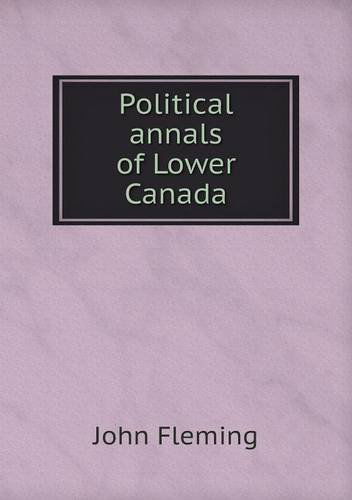 Cover for John Fleming · Political Annals of Lower Canada (Paperback Book) (2013)