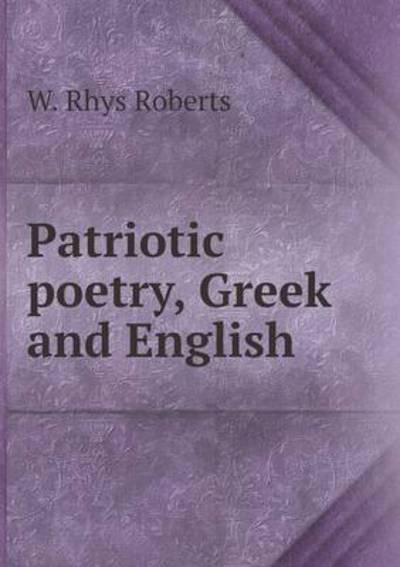 Cover for W Rhys Roberts · Patriotic Poetry, Greek and English (Paperback Book) (2015)