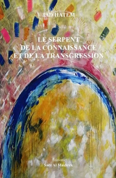 Cover for Jad Hatem · Le Serpent de la Connaissance Et de la Transgression (Pocketbok) (2021)
