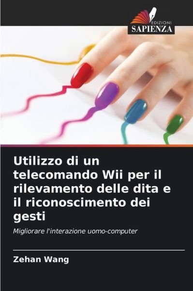 Cover for Zehan Wang · Utilizzo di un telecomando Wii per il rilevamento delle dita e il riconoscimento dei gesti (Taschenbuch) (2021)