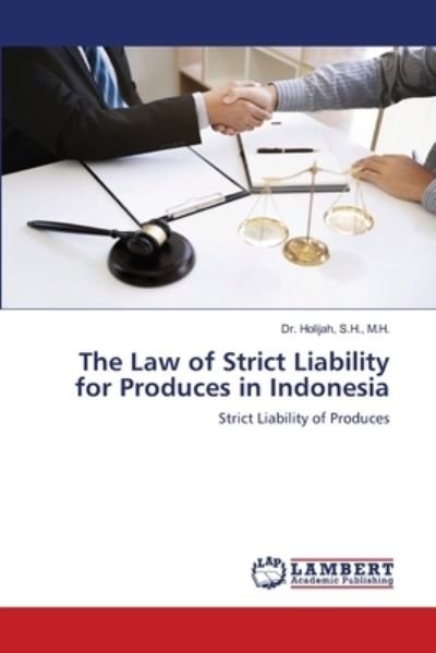 Cover for S H M H Holijah · The Law of Strict Liability for Produces in Indonesia (Paperback Book) (2021)