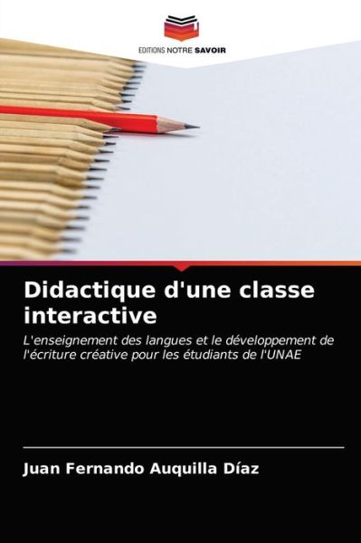 Cover for Juan Fernando Auquilla Díaz · Didactique d'une classe interactive (Paperback Book) (2021)