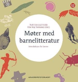 Cover for Ruth Seierstad Stokke, Elise Seip Tønnessen (red.) · Møter med barnelitteratur : introduksjon for lærere (Heftet bok) (2018)