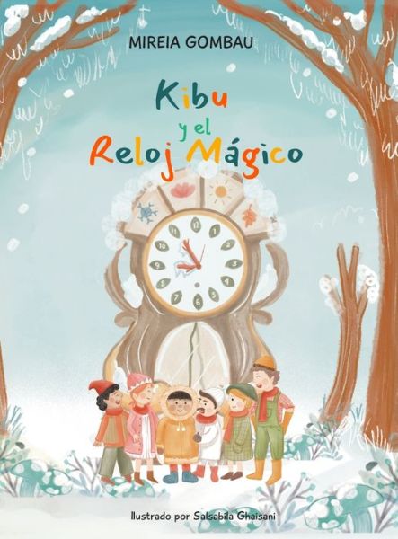 Cover for Mireia Gombau · Kibu y el reloj m?gico - Libros Infantiles Sobre Emociones, Valores Y H?bitos (Hardcover Book) (2021)