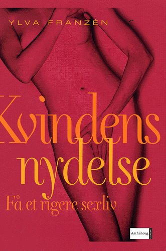 Cover for Ylva Franzén · Kvindens nydelse (Book) [1.º edición] (2005)